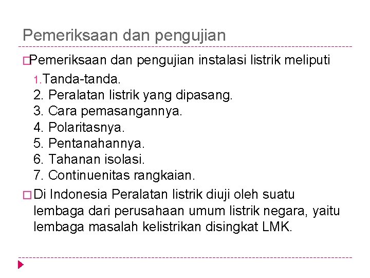 Pemeriksaan dan pengujian �Pemeriksaan dan pengujian instalasi listrik meliputi 1. Tanda-tanda. 2. Peralatan listrik