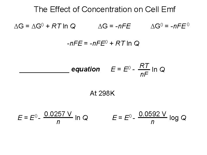 The Effect of Concentration on Cell Emf G = G 0 + RT ln