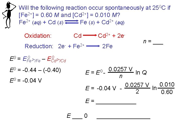 Will the following reaction occur spontaneously at 250 C if [Fe 2+] = 0.