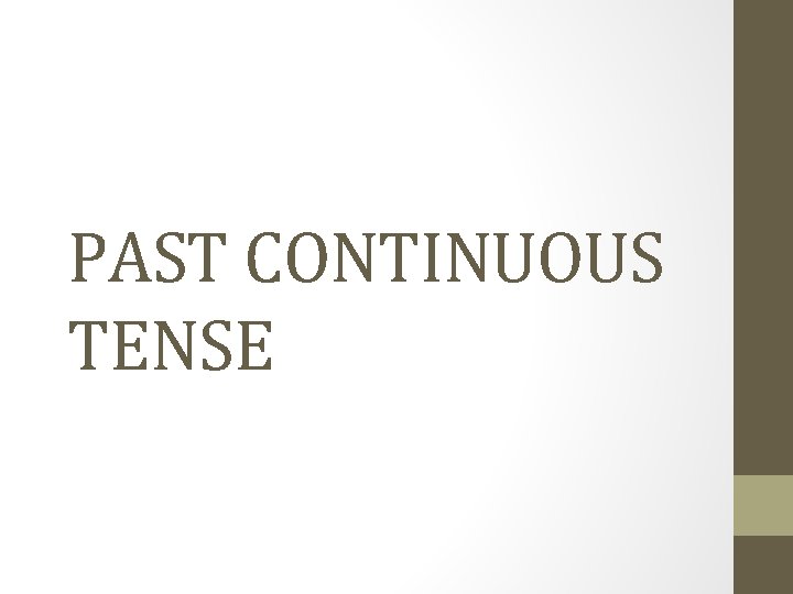 PAST CONTINUOUS TENSE 