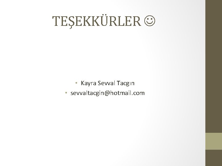 TEŞEKKÜRLER • Kayra Sevval Tacgın • sevvaltacgin@hotmail. com 