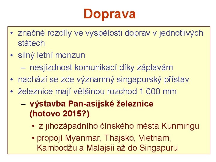 Doprava • značné rozdíly ve vyspělosti doprav v jednotlivých státech • silný letní monzun