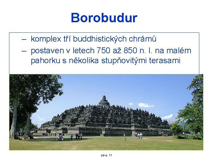 Borobudur – komplex tří buddhistických chrámů – postaven v letech 750 až 850 n.