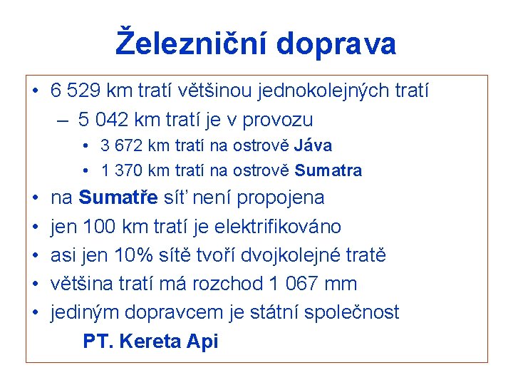 Železniční doprava • 6 529 km tratí většinou jednokolejných tratí – 5 042 km