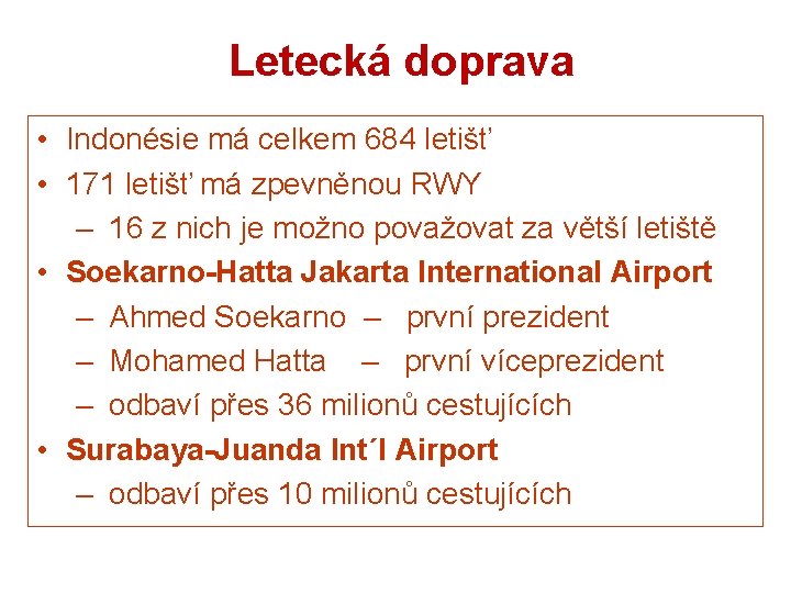 Letecká doprava • Indonésie má celkem 684 letišť • 171 letišť má zpevněnou RWY