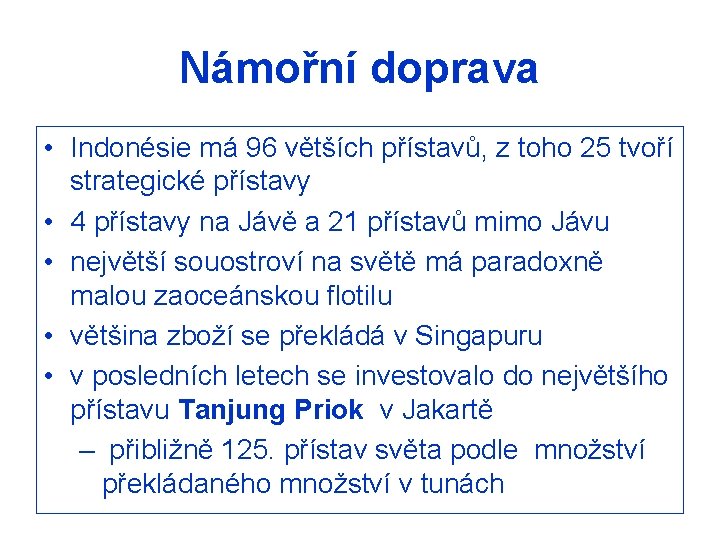 Námořní doprava • Indonésie má 96 větších přístavů, z toho 25 tvoří strategické přístavy