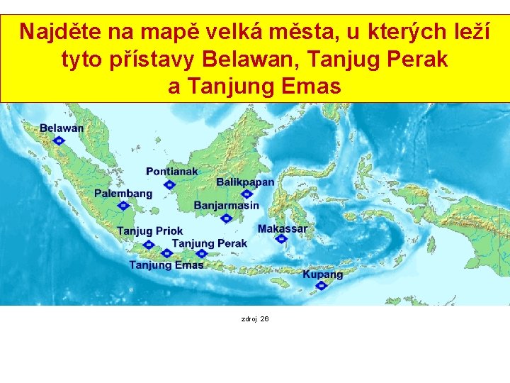 Najděte na mapě velká města, u kterých leží Významné přístavy tyto přístavyindonéské Belawan, Tanjug