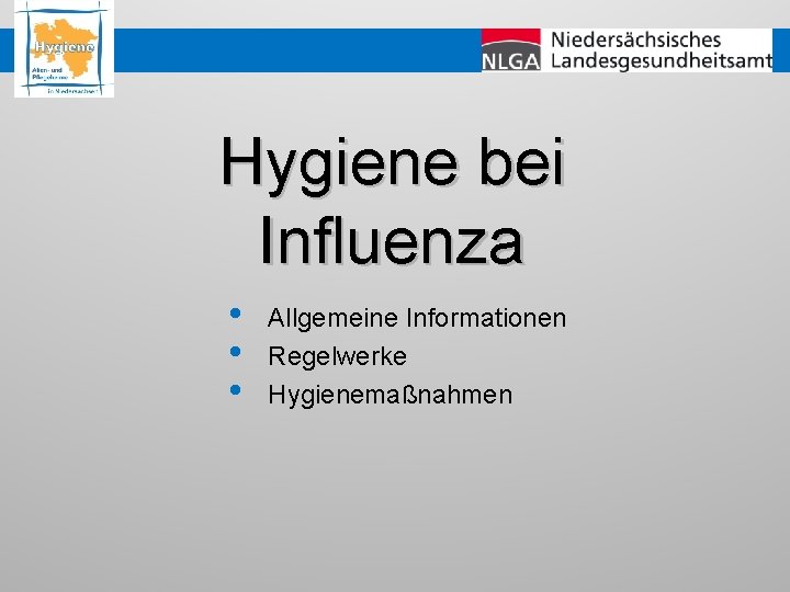 Hygiene bei Influenza • • • Allgemeine Informationen Regelwerke Hygienemaßnahmen 