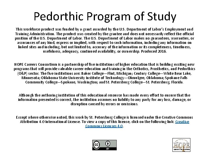 Pedorthic Program of Study This workforce product was funded by a grant awarded by