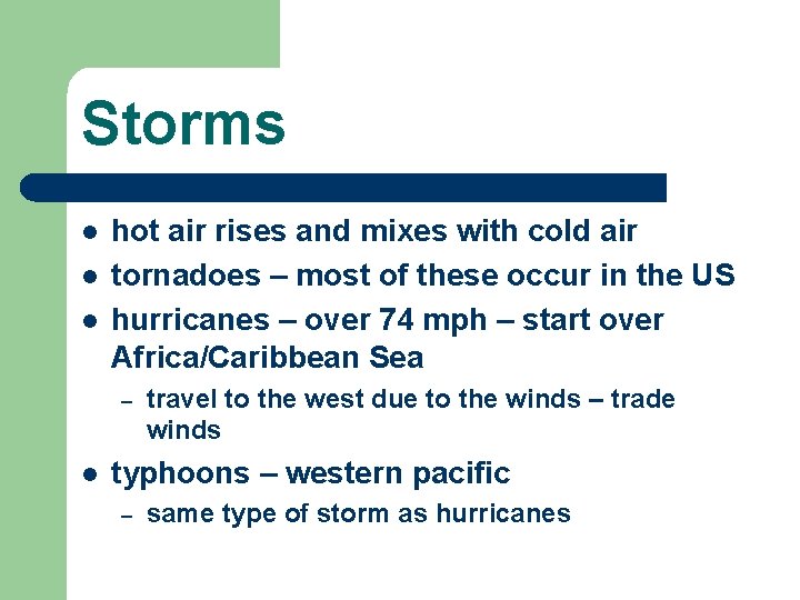 Storms l l l hot air rises and mixes with cold air tornadoes –