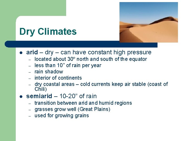 Dry Climates l arid – dry – can have constant high pressure – –