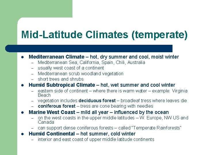 Mid-Latitude Climates (temperate) l Mediterranean Climate – hot, dry summer and cool, moist winter