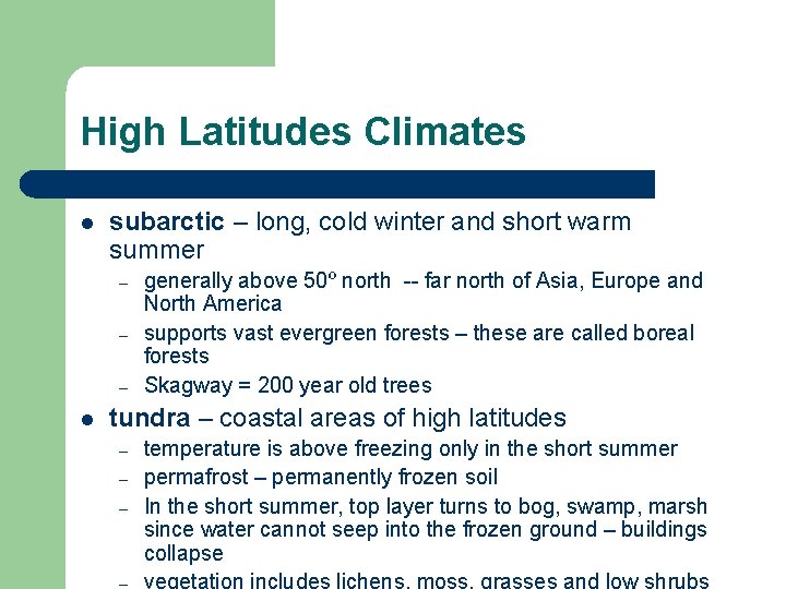 High Latitudes Climates l subarctic – long, cold winter and short warm summer –
