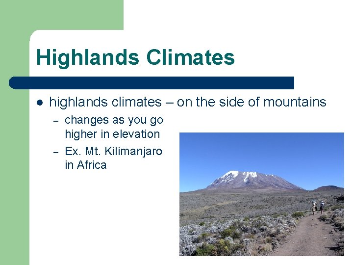 Highlands Climates l highlands climates – on the side of mountains – – changes