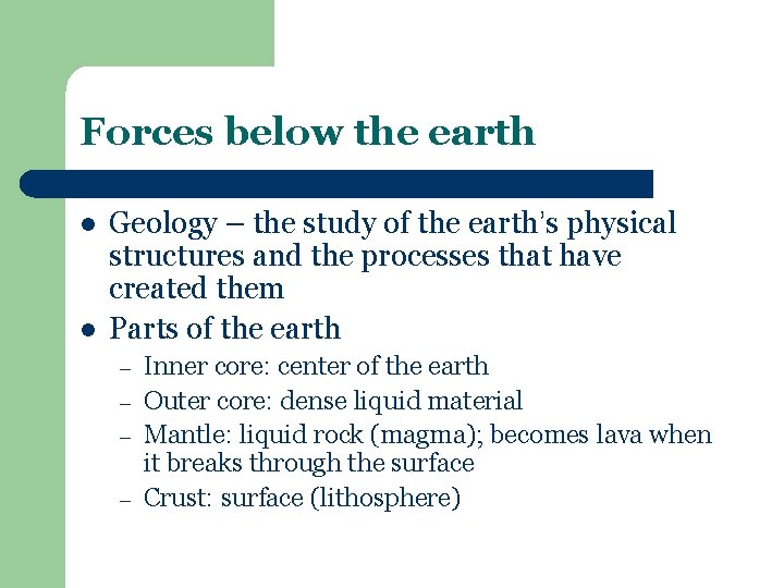 Forces below the earth l l Geology – the study of the earth’s physical