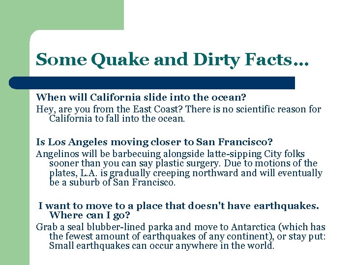 Some Quake and Dirty Facts… When will California slide into the ocean? Hey, are