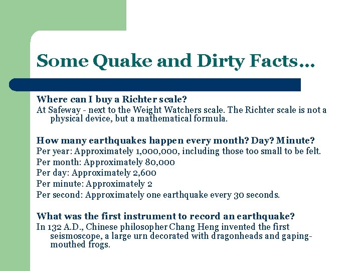 Some Quake and Dirty Facts… Where can I buy a Richter scale? At Safeway