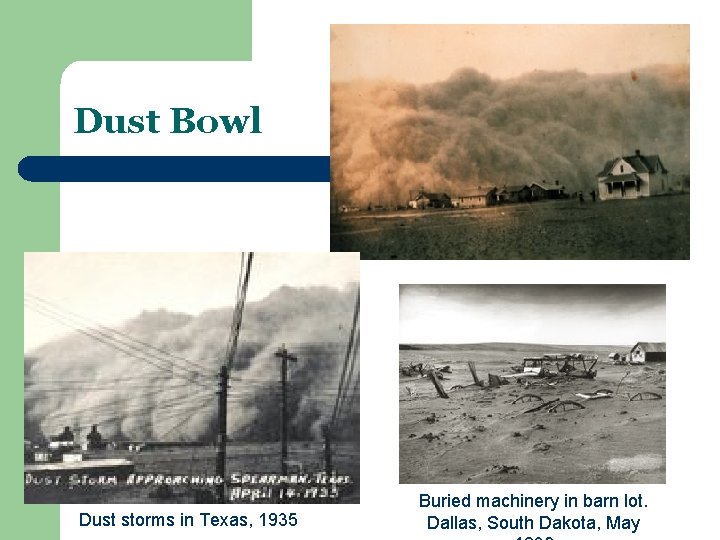 Dust Bowl Dust storms in Texas, 1935 Buried machinery in barn lot. Dallas, South