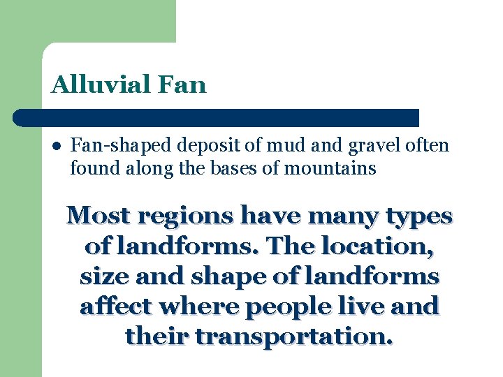 Alluvial Fan-shaped deposit of mud and gravel often found along the bases of mountains