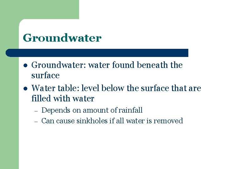 Groundwater l l Groundwater: water found beneath the surface Water table: level below the