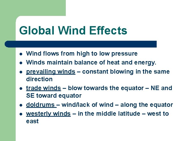 Global Wind Effects l l l Wind flows from high to low pressure Winds