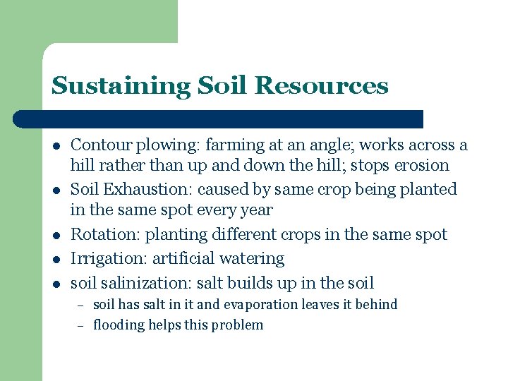 Sustaining Soil Resources l l l Contour plowing: farming at an angle; works across