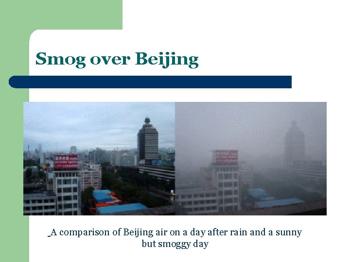 Smog over Beijing A comparison of Beijing air on a day after rain and