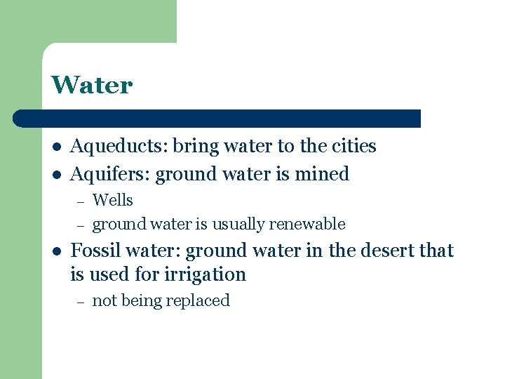 Water l l Aqueducts: bring water to the cities Aquifers: ground water is mined