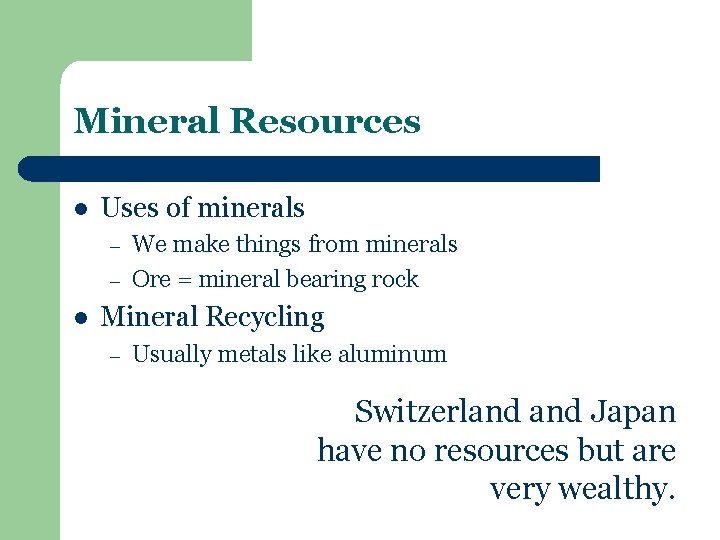 Mineral Resources l Uses of minerals – – l We make things from minerals