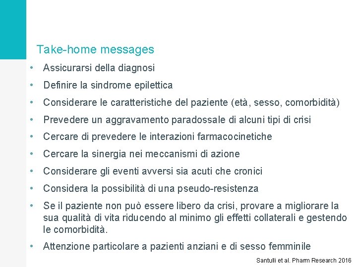 Take-home messages • Assicurarsi della diagnosi • Definire la sindrome epilettica • Considerare le