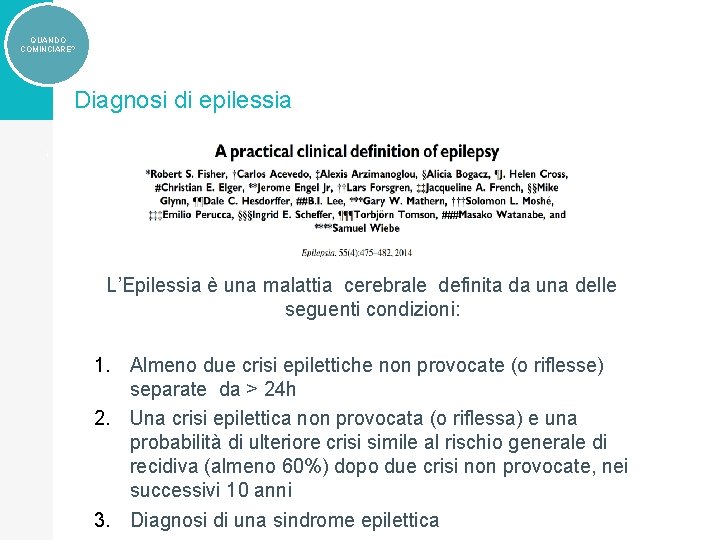 QUANDO COMINCIARE? Diagnosi di epilessia ì L’Epilessia è una malattia cerebrale definita da una