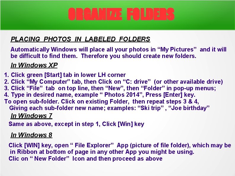 ORGANIZE FOLDERS PLACING PHOTOS IN LABELED FOLDERS Automatically Windows will place all your photos