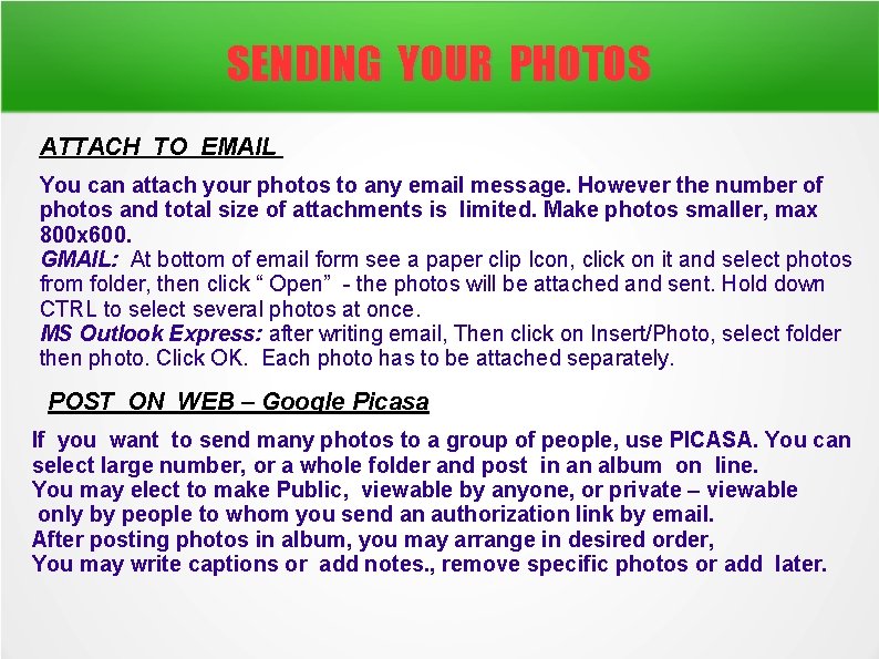 SENDING YOUR PHOTOS ATTACH TO EMAIL You can attach your photos to any email