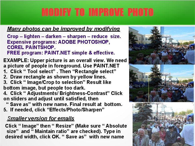 MODIFY TO IMPROVE PHOTO Many photos can be improved by modifying Crop – lighten