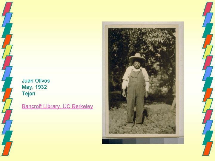 Juan Olivos May, 1932 Tejon Bancroft Library, UC Berkeley 