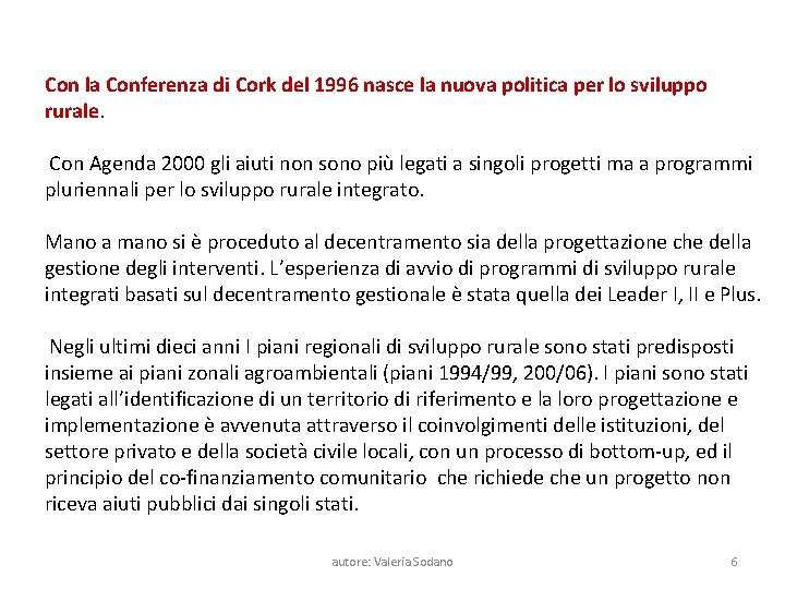 Con la Conferenza di Cork del 1996 nasce la nuova politica per lo sviluppo