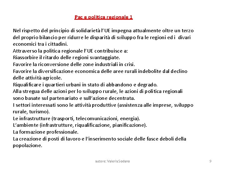 Pac e politica regionale 1 Nel rispetto del principio di solidarietà l’UE impegna attualmente