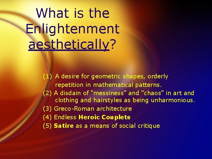 What is the Enlightenment aesthetically? (1) A desire for geometric shapes, orderly repetition in