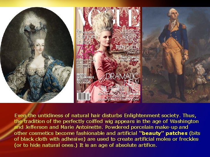 Even the untidiness of natural hair disturbs Enlightenment society. Thus, the tradition of the