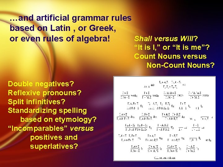 …and artificial grammar rules based on Latin , or Greek, Shall versus Will? or