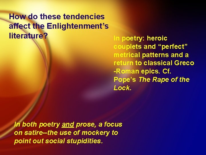 How do these tendencies affect the Enlightenment’s literature? In poetry: heroic couplets and “perfect”