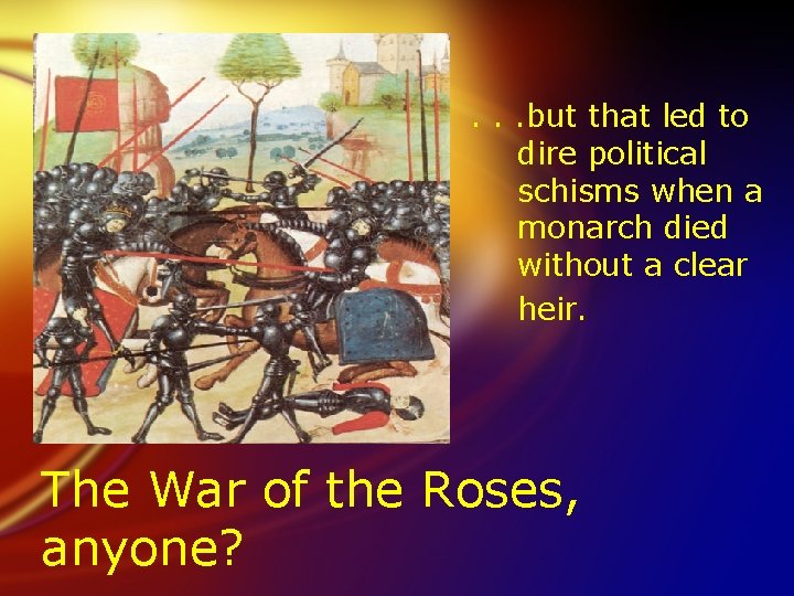 . . . but that led to dire political schisms when a monarch died