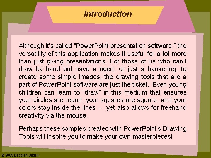 Introduction Although it’s called “Power. Point presentation software, ” the versatility of this application