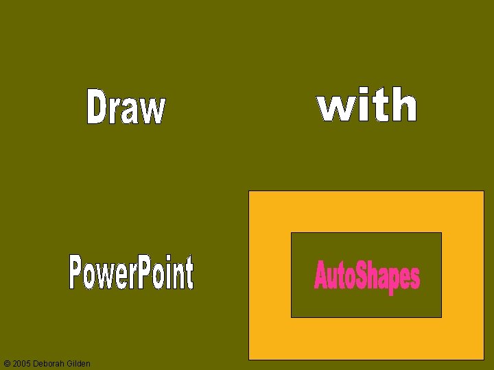 © 2005 Deborah Gilden 