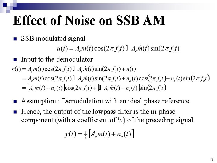 Effect of Noise on SSB AM n SSB modulated signal : n Input to