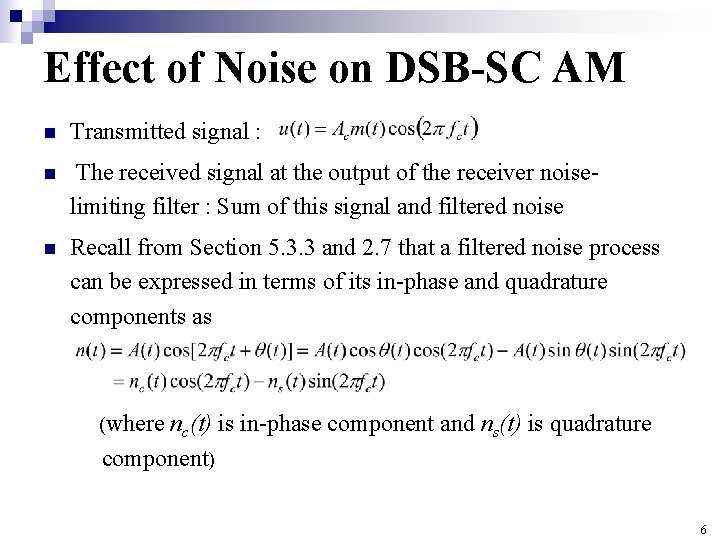 Effect of Noise on DSB-SC AM n Transmitted signal : n The received signal