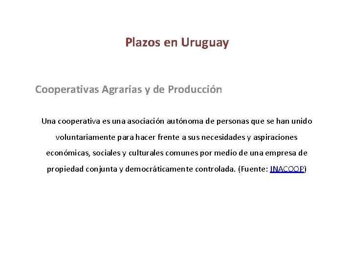 Plazos en Uruguay Cooperativas Agrarias y de Producción Una cooperativa es una asociación autónoma