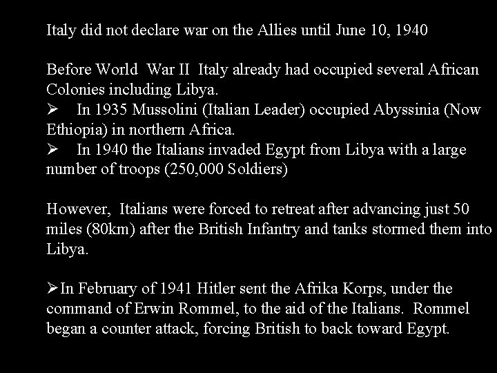 Italy did not declare war on the Allies until June 10, 1940 Before World