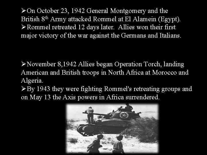 ØOn October 23, 1942 General Montgomery and the British 8 th Army attacked Rommel