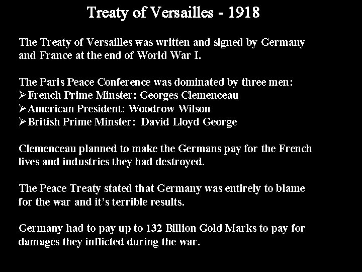 Treaty of Versailles - 1918 The Treaty of Versailles was written and signed by